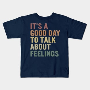 It's A Good Day to Talk About Feelings Funny Mental Health Kids T-Shirt